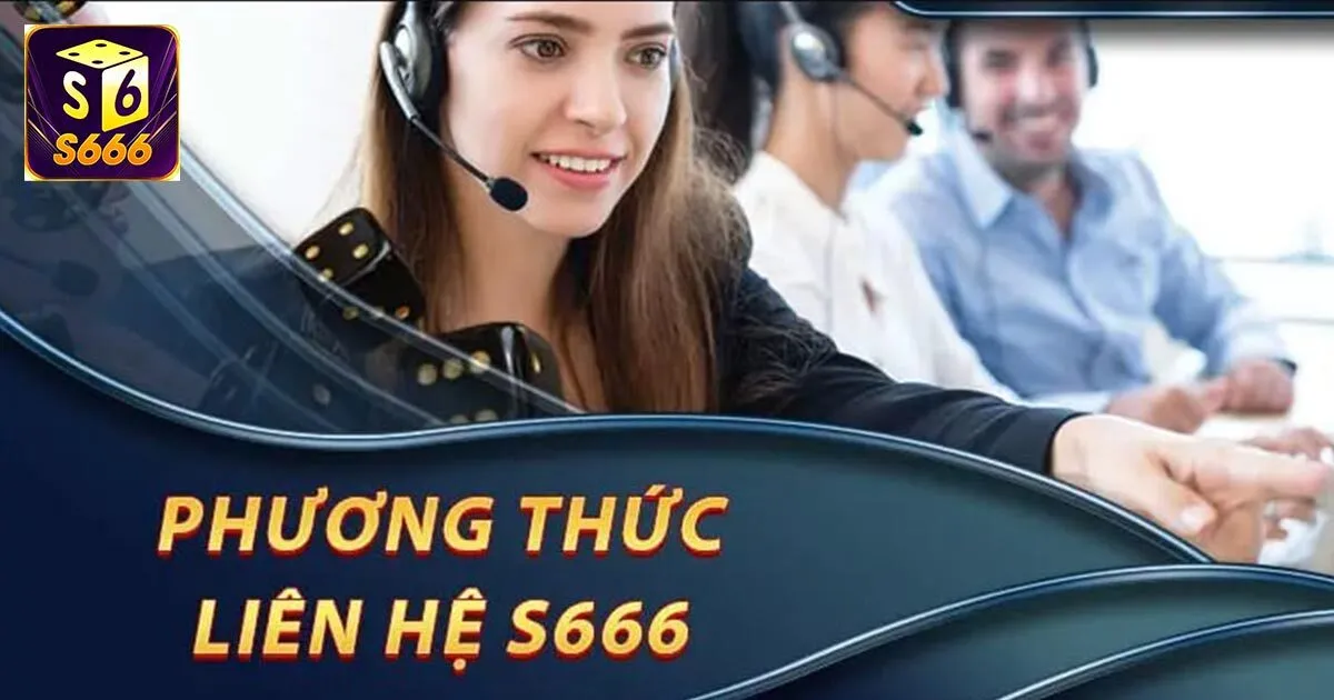 Cách Thức Nhanh Nhất Liên Hệ Chăm Sóc Khách Hàng S666 3 Những câu hỏi thường gặp về dịch vụ chăm sóc khách hàng S666