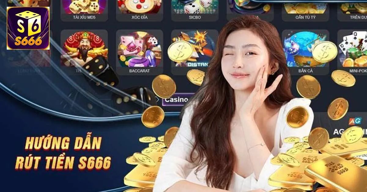3 Bước Cơ Bản Giúp Bet Thủ Rút Tiền S666 An Toàn, Siêu Tốc 1 Hướng dẫn rút tiền S666 đơn giản, an toàn nhanh chóng